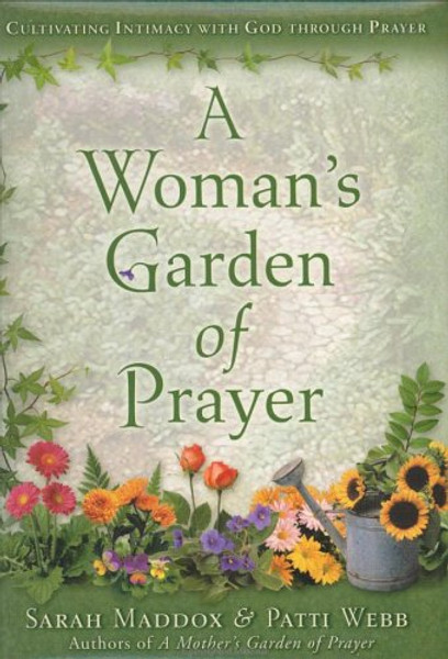 A Woman's Garden of Prayer: Cultivating Intimacy With God Through Prayer