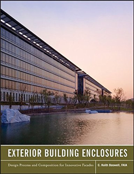 Exterior Building Enclosures: Design Process and Composition for Innovative Facades Exterior Building Enclosures: Design Process and Composition for Innovative Facades