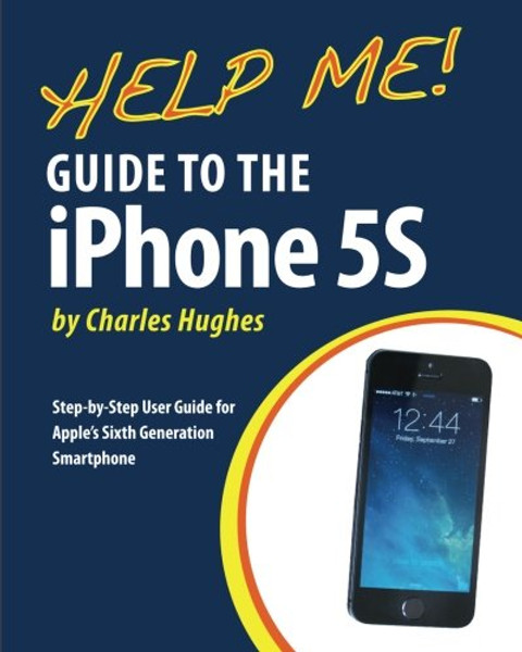 Help Me! Guide to the iPhone 5S: Step-by-Step User Guide for Apple's Sixth Generation Smartphone Help Me! Guide to the iPhone 5S: Step-by-Step User Guide for Apple's Sixth Generation Smartphone