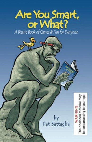 Are You Smart, or What? A Bizarre Book of Games & Fun for Everyone