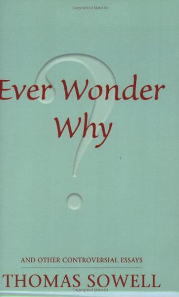 Ever Wonder Why? And Other Controversial Essays