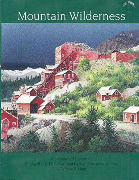 Mountain Wilderness: An Illustrated History of the Wrangell-St. Elias National Park and Preserve, Alaska