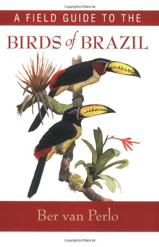 A Field Guide to the Birds of Brazil