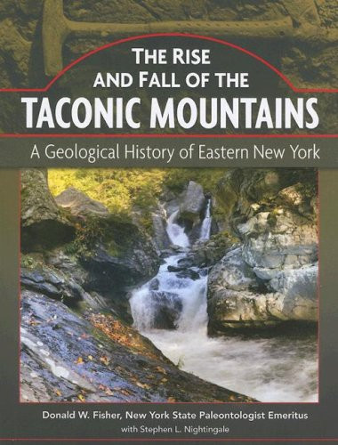 The Rise and Fall of the Taconic Mountains: A Geological History of Eastern New York