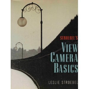 Stroebel's View Camera Basics