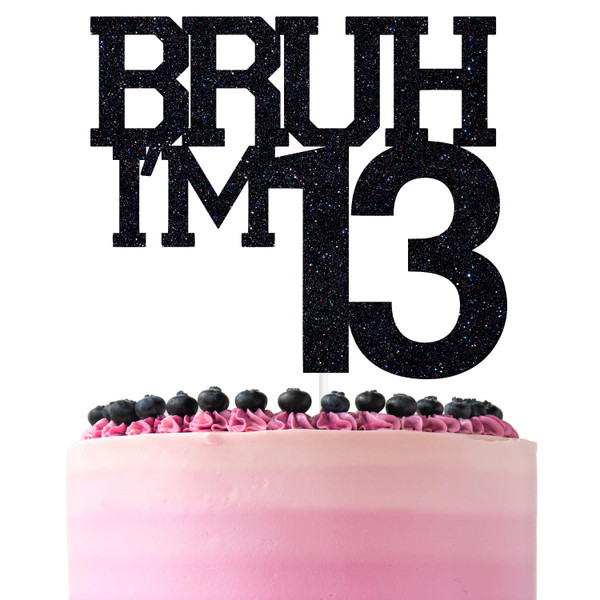 Black Glitter Bruh I'm 13 Cake Topper, Happy 13th Birthday/Bro I'm 13/It's My 13th Birthday, Funny 13th Birthday Party Decorations Supplies