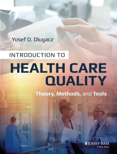 Introduction to Health Care Quality: Theory, Methods, and Tools (J-B AHA Press)