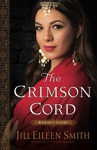The Crimson Cord: Rahab's Story (Daughters of the Promised Land) (Volume 1)