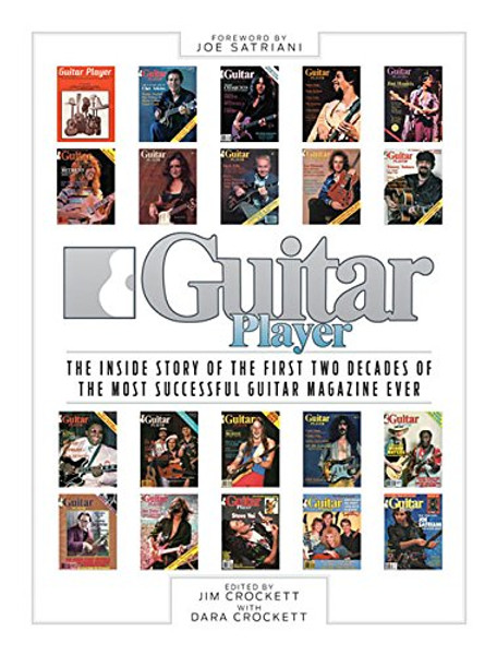 Guitar Player: The Inside Story of the First Two Decades of the Most Successful Guitar Magazine Ever