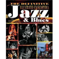 The Definitive Illustrated Encyclopedia Jazz & Blues