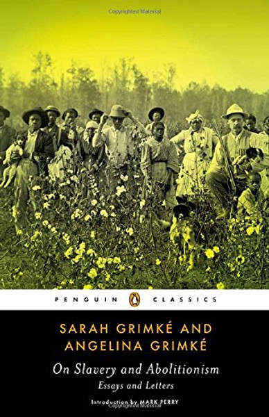 On Slavery and Abolitionism: Essays and Letters (Penguin Classics) On Slavery and Abolitionism: Essays and Letters (Penguin Classics)