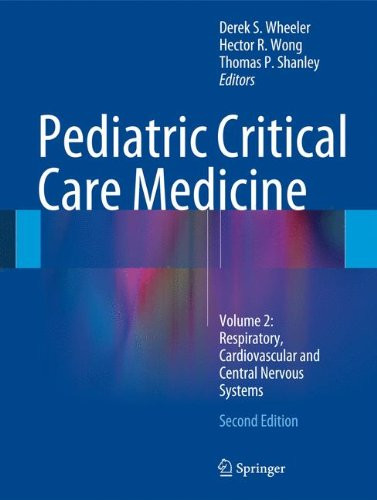 Pediatric Critical Care Medicine: Volume 2: Respiratory, Cardiovascular and Central Nervous Systems