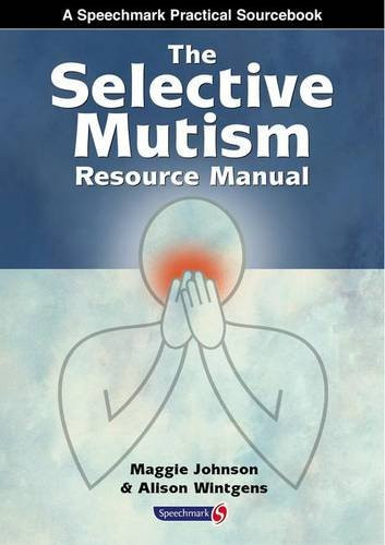 The Selective Mutism Resource Manual (Speechmark Practical Sourcebook)