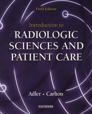 Introduction to Radiologic Sciences and Patient Care, 3e