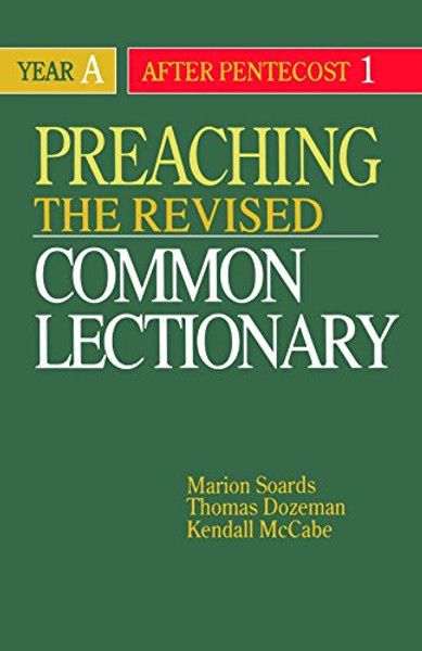 Preaching the Revised Common Lectionary Year A: After Pentecost 1