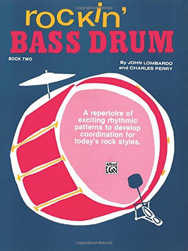 Rockin' Bass Drum, Bk 2: A Repertoire of Exciting Rhythmic Patterns to Develop Coordination for Today's Rock Styles