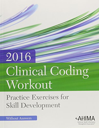 Clinical Coding Workout: Practice Exercises for Skill Development, Without Online Answers, 2016 Edition