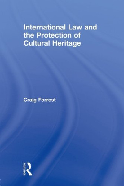 International Law and the Protection of Cultural Heritage International Law and the Protection of Cultural Heritage