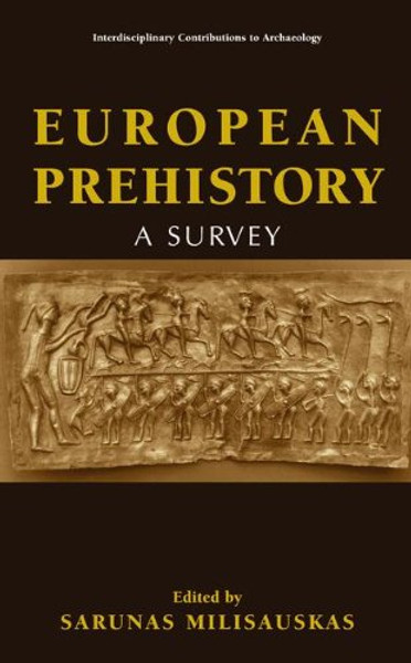 European Prehistory. A Survey (Interdisciplinary Contributions to Archaeology) European Prehistory. A Survey (Interdisciplinary Contributions to Archaeology)
