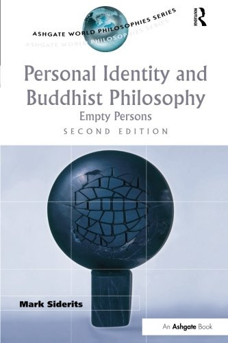Personal Identity and Buddhist Philosophy: Empty Persons (Ashgate World Philosophies Series)