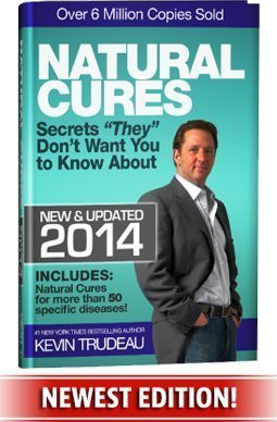 Natural Cures They Don't Want You To Know About (Kevin Trudeau's Natural Cures Update For 2014)