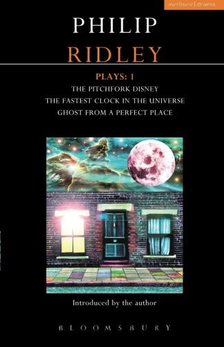Ridley Plays 1: The Pitchfork Disney; The Fastest Clock in the Universe; Ghost from a Perfect Place (Contemporary Dramatists)