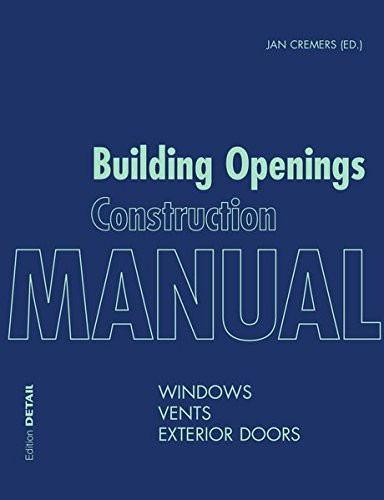 Building Openings Construction Manual: Windows, Vents, Exterior Doors (Detail Manual)