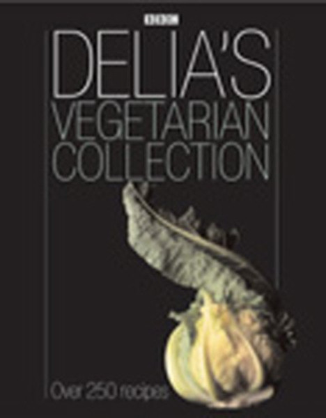 Delia's Vegetarian Collection: Over 250 Recipes