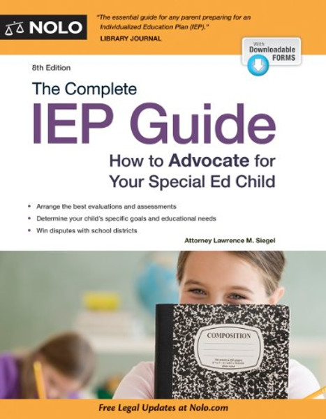 Complete IEP Guide, The: How to Advocate for Your Special Ed Child