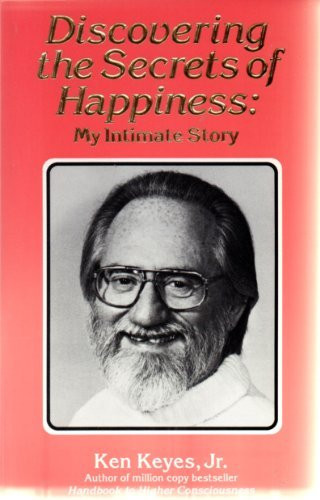 Discovering the Secrets of Happiness: My Intimate Story (Keyes, Jr, Ken)