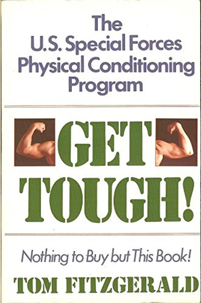 Get Tough!: The U.S. Special Forces Physical Conditioning Program