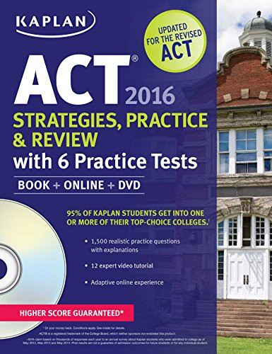 Kaplan ACT 2016 Strategies, Practice and Review with 6 Practice Tests: Book + Online + DVD (Kaplan Test Prep)