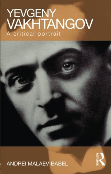 Yevgeny Vakhtangov: A Critical Portrait