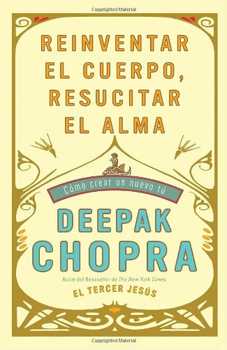 Reinventar el cuerpo, resucitar el alma: Como crear un nuevo tu (Spanish Edition)
