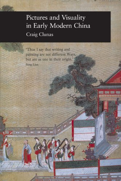 Pictures and Visuality in Early Modern China (Picturing History)