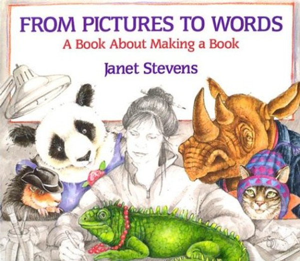 From Pictures to Words: A Book About Making a Book