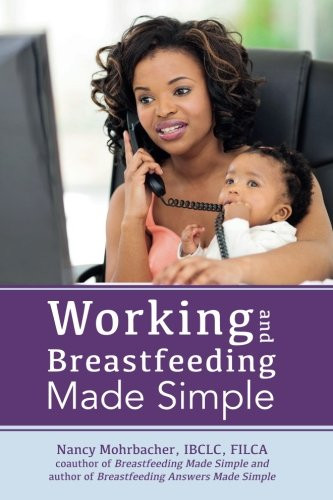 Working and Breastfeeding Made Simple
