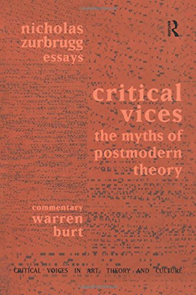 Critical Vices: The Myths of Postmodern Theory (Critical Voices in Art, Theory and Culture)