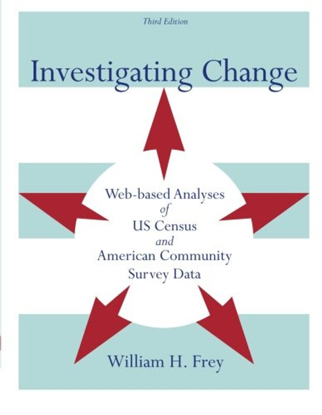 Investigating Change: Web-based Analyses of US Census and American Community Survey Data Investigating Change: Web-based Analyses of US Census and American Community Survey Data
