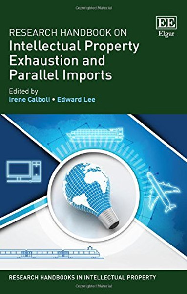 Research Handbook on Intellectual Property Exhaustion and Parallel Imports (Research Handbooks in Intellectual Property series)