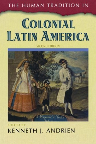 The Human Tradition in Colonial Latin America (The Human Tradition around the World series)