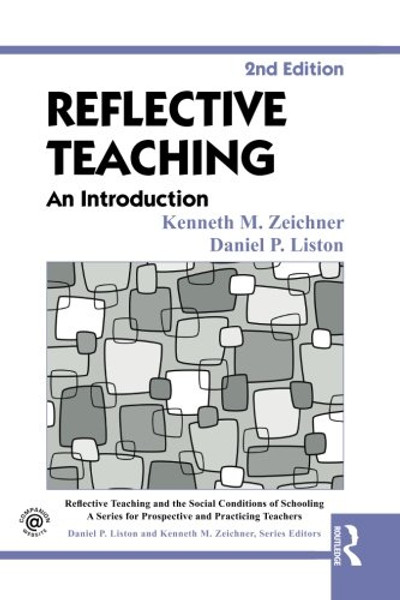 Reflective Teaching: An Introduction (Reflective Teaching and the Social Conditions of Schooling Series)