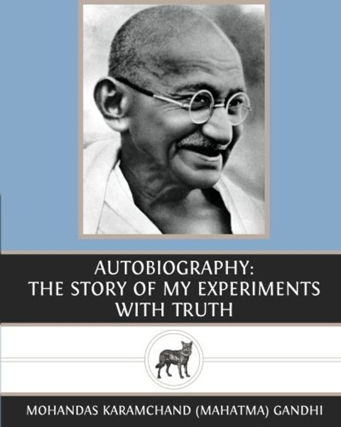 Autobiography: The Story of My Experiments with Truth
