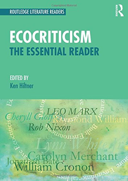 Ecocriticism: The Essential Reader (Routledge Literature Readers) Ecocriticism: The Essential Reader (Routledge Literature Readers)