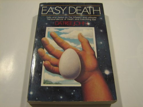 Easy Death: Talks and Essays on the Inherent and Ultimate Transcendence of Death and Everything Else