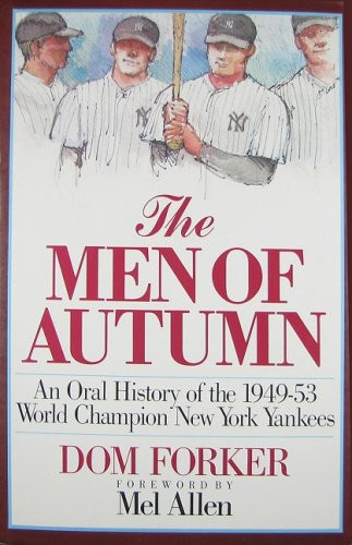 The Men of Autumn: An Oral History of the 1949-53 World Champion New York Yankees