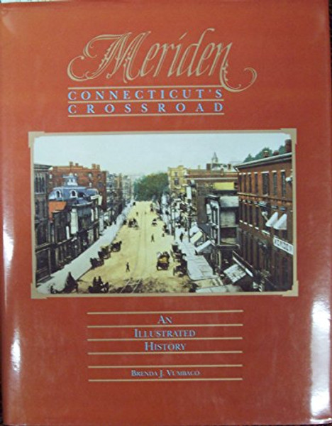 Meriden: Connecticut's Crossroad : An Illustrated History