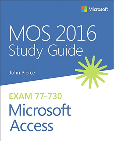 MOS 2016 Study Guide for Microsoft Access (MOS Study Guide)