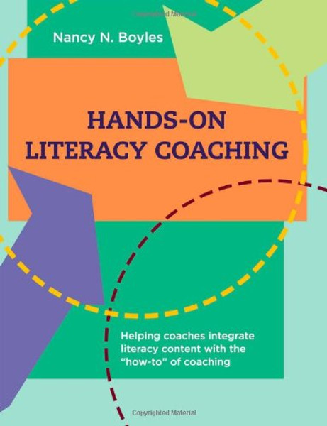 Hands-on Literacy Coaching: Helping coaches integrate literacy content with the how-to of coaching (Maupin House)