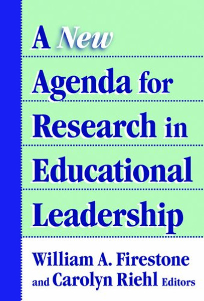 A New Agenda for Research in Educational Leadership (Critical Issues in Educational Leadership)